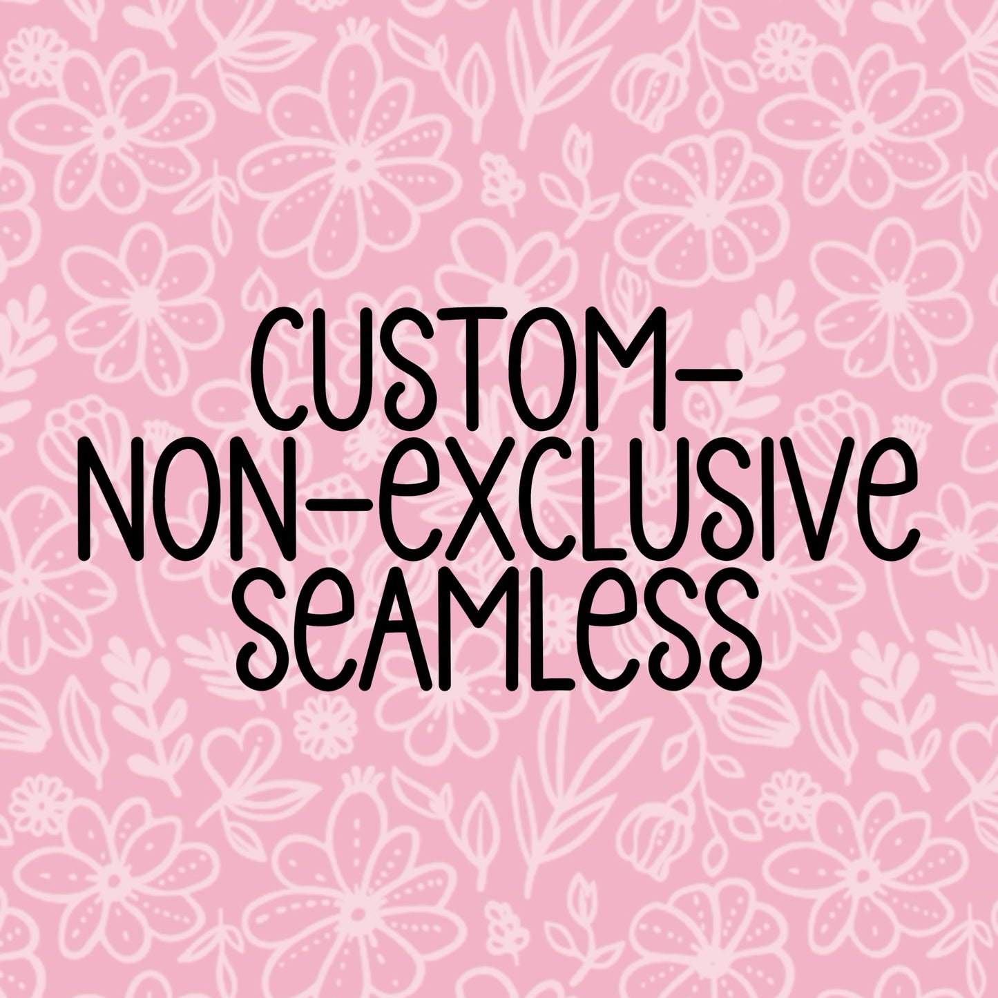 Custom Non-Exclusive Seamless