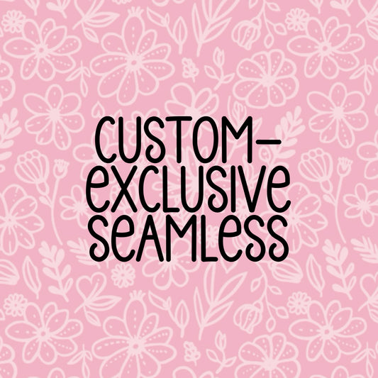 Custom Exclusive Seamless